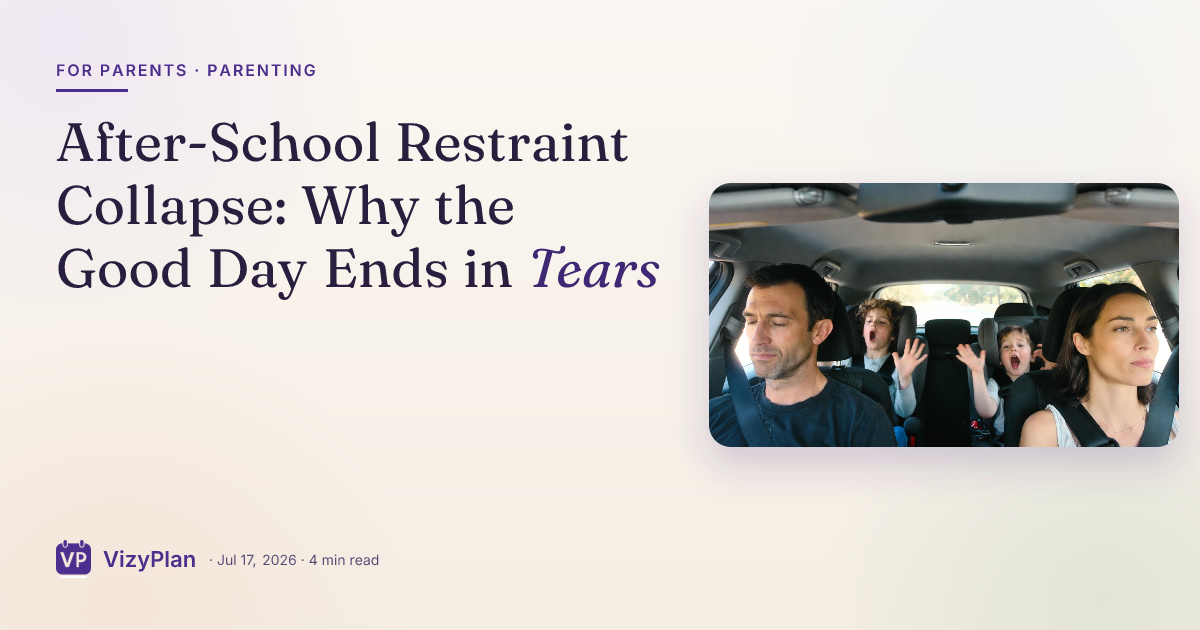 After-School Restraint Collapse: Why the Good Day Ends in Tears