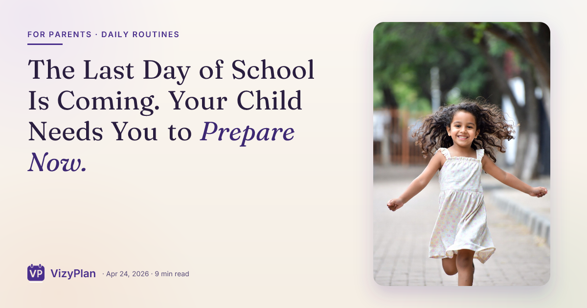 The Last Day of School Is Coming. Your Child Needs You to Prepare Now.