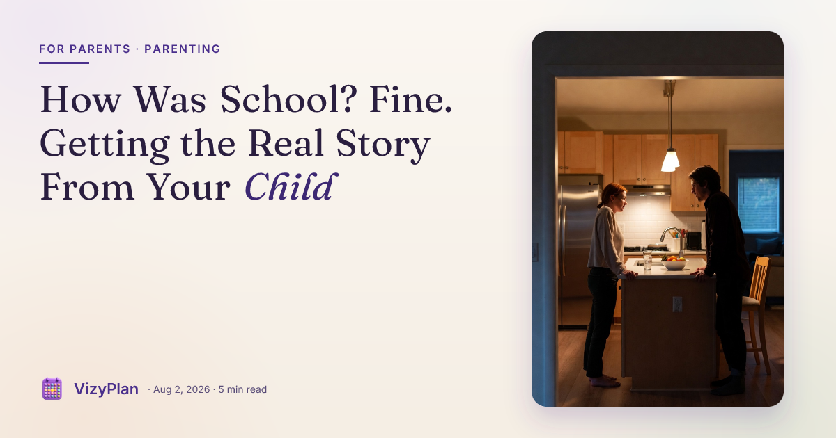 How Was School? Fine. Getting the Real Story From Your Child