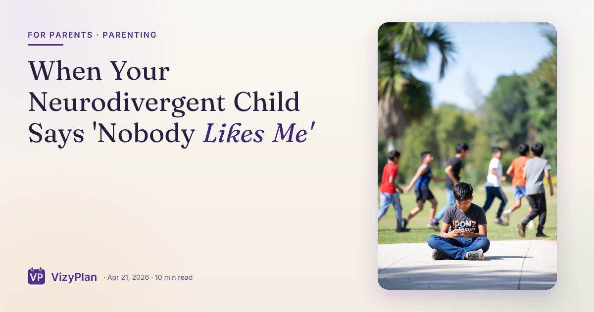 When Your Neurodivergent Child Says 'Nobody Likes Me'