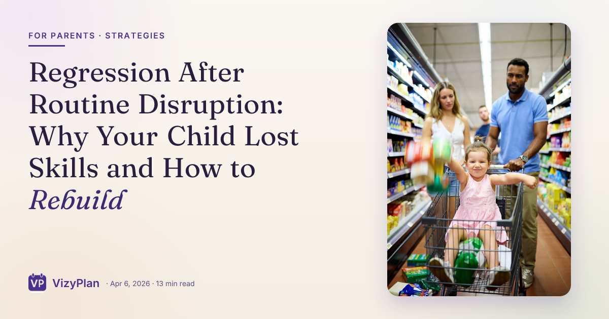Regression After Routine Disruption: Why Your Child Lost Skills and How to Rebuild