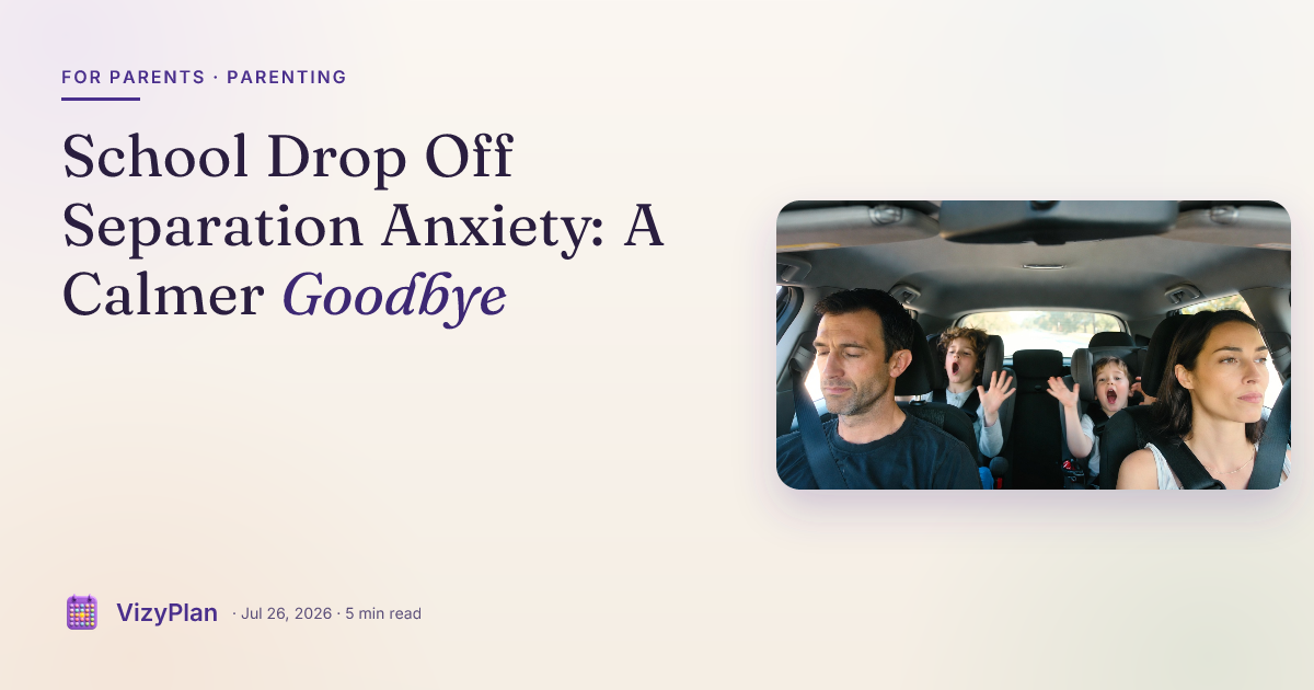 School Drop Off Separation Anxiety: A Calmer Goodbye