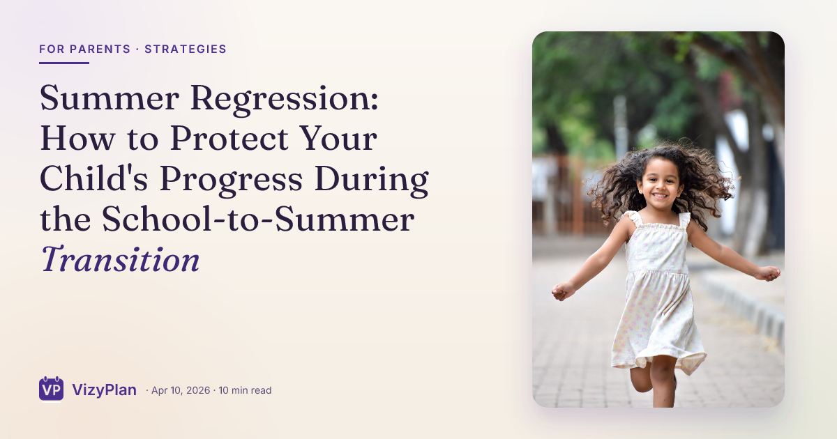 Summer Regression: How to Protect Your Child's Progress During the School-to-Summer Transition